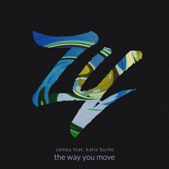 Zemyu Ft. Katie Burke - The Way You Move