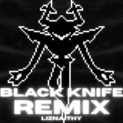 Black Knife - LizNaithy REMIX [̵̵D̵e̶̶l̵t҈̷a̴҈r̷̵u̵̶n̸̸e̴ C̵h̴a̷̸p҉t̷e҈҈r̸҈ 3҉̸+̴̵4̷̴]̴