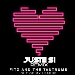 Fitz And The Tantrums - Out Of My League (Juste Si Remix)