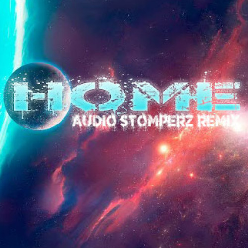 Home ( AudioStomperz Remix ) Free Download
