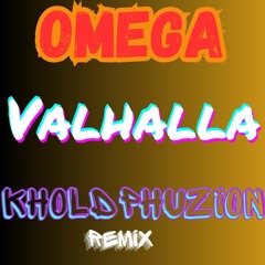 VALHALLA (Omega Ft KholdPhuzion Remix)