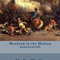 PDF✔read❤online Mankind in the Making (annotated)