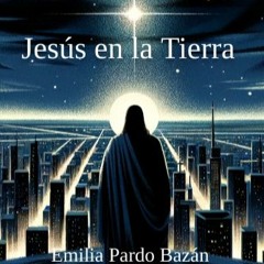 Reseña De Jesús En La Tierra   Emilia Pardo Bazán