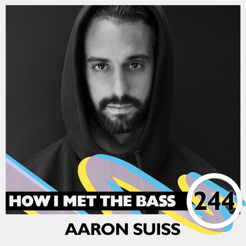 Aaron Suiss - HOW I MET THE BASS #244