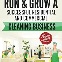( MV1 ) How to Start, Run and Grow a Successful Residential & Commercial Cleaning Busine by  Maria C