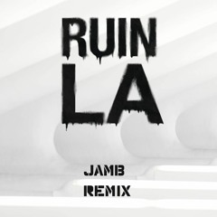 Borgeous - Ruin LA (JAMB remix)