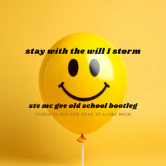 Stay With The Will I Storm - Ste Mc Gee Old School Bootleg
