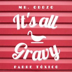 Mr. Oddzo and Padre Tóxico - It's all gravy