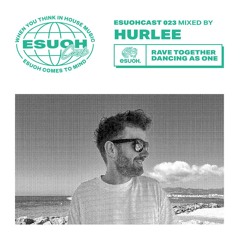 EsuohCast 023 - Hurlee
