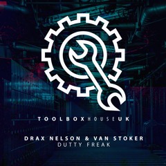 Drax Nelson & Van Stoker - Dutty Freak | OUT NOW