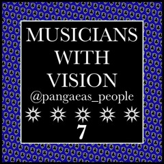 MUSICIANS WITH VISION ON SOUNDCLOUD 7 @pangaeas_people