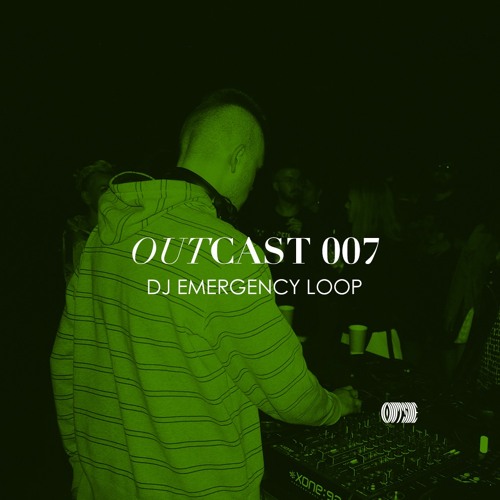Outcast 007 - DJ Emergency Loop