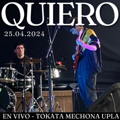 Quiero (En Vivo - Tocata Mechona Upla 25.04.2024)