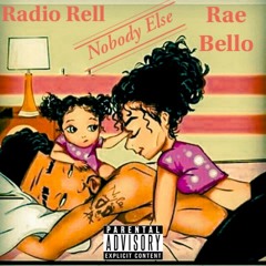 Radio Rell - Nobody Else Feat. Rae Bello (Produced By Ralo Stylez)