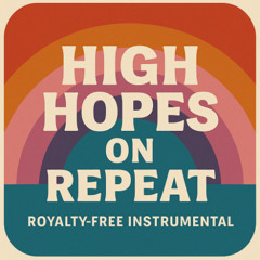 High Hopes on Repeat [Instrumental – For Sale]