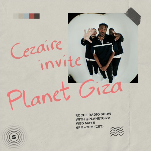 Roche Radio Show #2 : Cezaire invite Planet Giza