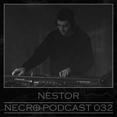 NECRO-PODCAST 032 - NESTOR