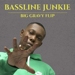 Bassline Junkie (Big Gravy Remix)