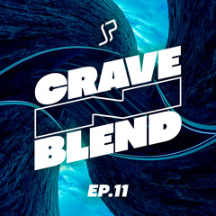 Crave N Blend - EP11