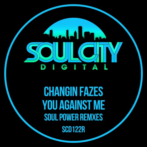 Changin Fazes - You Against Me (Soul Power Radio Remix)