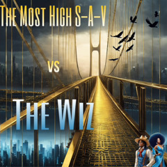 The Most High S-A-V vs The Wiz