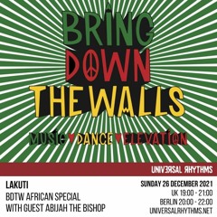 Bring Down The Walls On Universal Rhythms Radio With Lakuti & Abijah The Bishop 26/12 2021