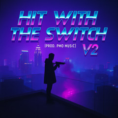 Hit With The Switch  V2 [Prod. PMO Music]