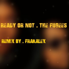 Ready Or Not Remix - The Fugees remix By Frakalex