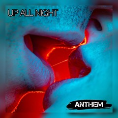 Up All Night - Anthem - House/DeepHouse