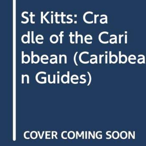 View PDF 📨 St Kitts: Cradle of the Caribbean (Caribbean Guides) by  Brian Dyde PDF E