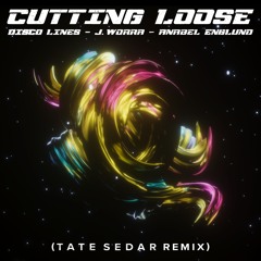 Cutting Loose (TATE SEDAR Remix) - Disco Lines x J. Worra x Anabel Englund