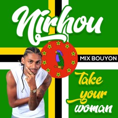 Dj Nirhou - Nirhou take your woman BOUYON MIX