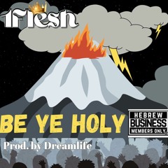 Be Ye Holy- 1Flesh