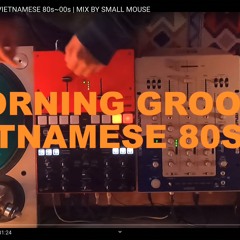 MORNING GROOVE VIETNAMESE 80s~00s | MIX BY SMALL MOUSE