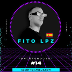 UNDERGROOVE #14 ✖️ FITO LPZ (ELEKTRONA RADIO SHOW)