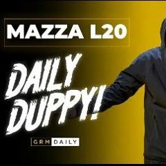 Mazza L20 - Daily Duppy