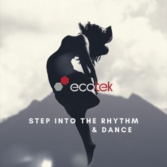 Ecotek  Step Into The Rhythm & Dance