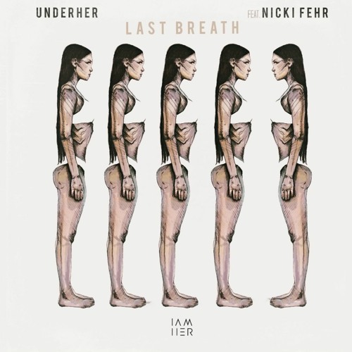 UNDERHER - Last Breath (feat. Nicki Fehr) - Revision Remix [IAMHER] - snippet.
