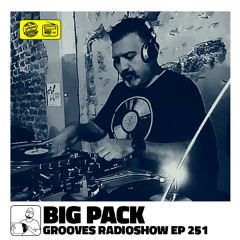 Big Pack presents Grooves Radioshow 251