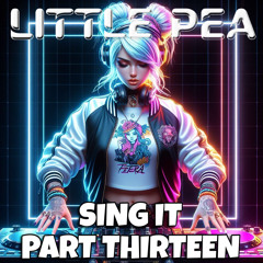 LittlePea SING IT PART THIRTEEN