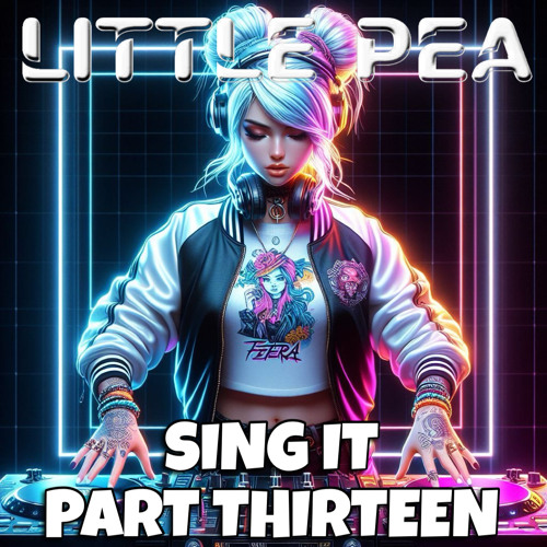 LittlePea SING IT PART THIRTEEN