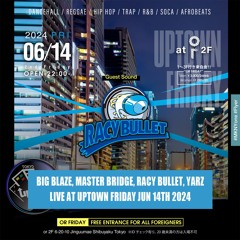 BIG BLAZE, MASTER BRIDGE, RACY BULLET, YARZ Live at UPTOWN FRIDAY Jun 14th 2024