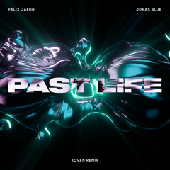 Felix Jaehn, Jonas Blue - Past Life (Koven Remix)