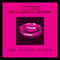 Dr Kiss Kiss (Chuggin Edits)FREE