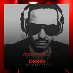 DARK ROOM Podcast 0336 Ossio