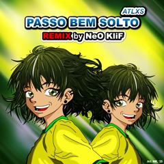 Passo Bem Solto (Remix by NeO KliF) Atlxs