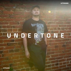Undertone Radio Episode 026 - Xtian