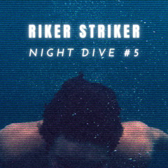 Night Dive #5 I Riker Striker