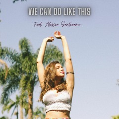 We Can Do Like This (feat. Alessia Santeramo)