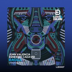 Juan Valencia & Esneider Cadavid - Ragga (Original Mix) OUT NOW